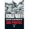 World War I: History Illustrated in 300 Photos - Paperback