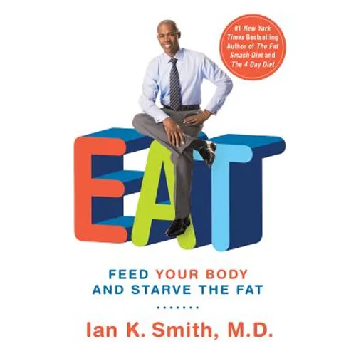 Eat: Feed Your Body and Starve the Fat - Paperback