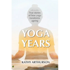 Yoga Years: True stories of how yoga transforms ageing - Paperback