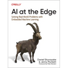 AI at the Edge: Solving Real-World Problems with Embedded Machine Learning - Paperback