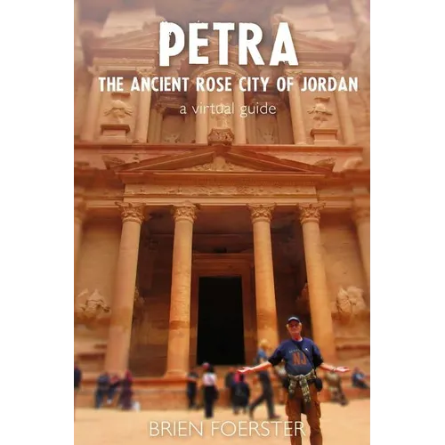Petra: The Ancient Rose City Of Jordan: A Virtual Guide - Paperback