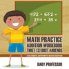 Math Practice Addition Workbook - Three (3) Digit Addends Children's Arithmetic Books Edition - Paperback