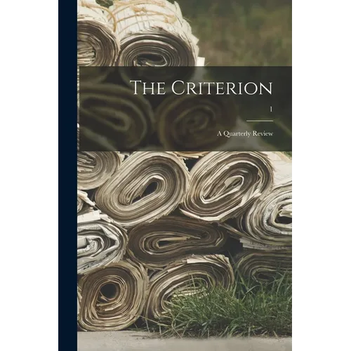 The Criterion: a Quarterly Review; 1 - Paperback