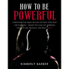 How to be Powerful: Understand And Apply 48 Laws Of Power With Real Life Examples Details The Laws For Attaining Power In Life, Business, - Paperback