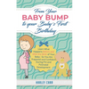From Your Baby Bump To Your Baby´s First Birthday: Learn What Happens Before and After the Birth of Your Baby - So You Are Prepared and Confident Duri - Paperback