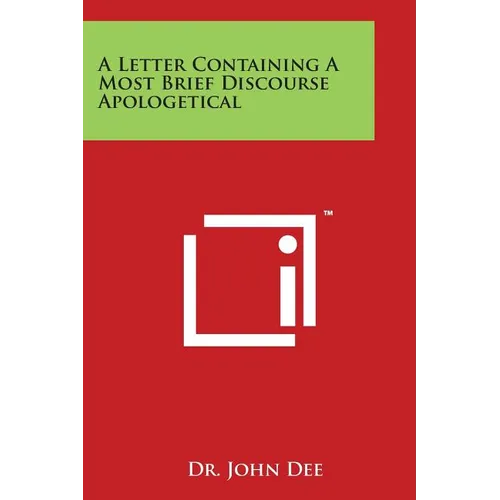 A Letter Containing a Most Brief Discourse Apologetical - Paperback