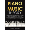 Piano + Music Theory: Start Playing The Piano, Songwriting & Reading Music Theory Right Away. Lessons For Beginners Or Refreshing The Advanced Via Thi - Paperback