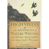 High Vistas: An Anthology of Nature Writing from Western North Carolina and the Great Smoky Mountains, Volume II, 1900-2009 - Paperback