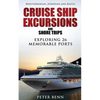Mediterranean, European and Baltic CRUISE SHIP EXCURSIONS and SHORE TRIPS: Exploring 26 Memorable Ports - Paperback