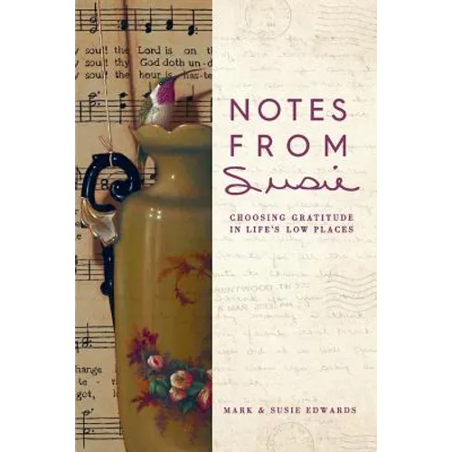 Notes from Susie: Choosing Gratitude in Life's Low Places - Paperback