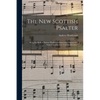The New Scottish Psalter: Being the Book of Psalms Marked for Expressive Singing With Tunes Contained in "Church Melodies" - Paperback