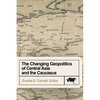 The Changing Geopolitics of Central Asia and the Caucasus - Paperback