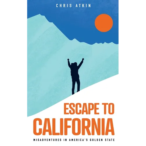Escape to California: Misadventures in America's Golden State - Paperback