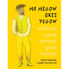 Mr Mellow Likes Yellow: a celebration of colour and exploration of different personal preferences - Paperback