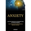 Anxiety: Learn How to Overcome Fear and Depression Using Self Healing and Hypnosis (Evolve Your Soul and Brain With Mindfulness Meditations Techniques - Paperback