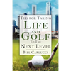Tips for Taking Life And Golf To The Next Level - Paperback