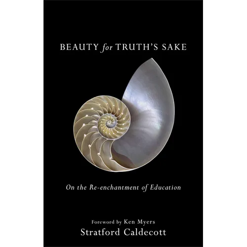Beauty for Truth's Sake: On the Re-Enchantment of Education - Paperback