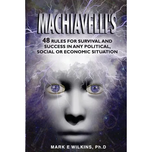 Machiavelli's 48 Rules for Survival and Success in Any Political, Social or Economic Situation - Paperback
