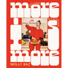 More Is More: Get Loose in the Kitchen: A Cookbook - Hardcover