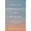 Fighting Parkinson's...and Winning: A memoir of my recovery from Parkinson's Disease - Paperback