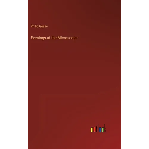 Evenings at the Microscope - Hardcover