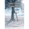 Treestand Chatter - Paperback
