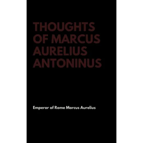 Thoughts of Marcus Aurelius Antoninus - Hardcover