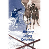 A History of Skiing in Colorado - Paperback