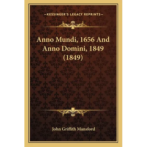 Anno Mundi, 1656 And Anno Domini, 1849 (1849) - Paperback