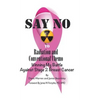 Say No to Radiation and Conventional Chemo: Winning My Battle Against Stage 2 Breast Cancer - Hardcover