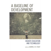 A Baseline of Development: Higher Education and Technology - Paperback