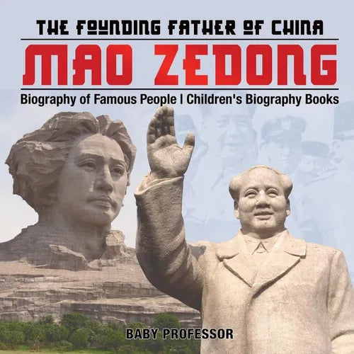 Mao Zedong: The Founding Father of China - Biography of Famous People Children's Biography Books - Paperback
