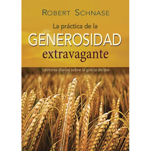 Practicing Extravagant Generosity Spanish Edition: Daily Readings on the Grace of Giving - Paperback