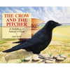 The Crow and the Pitcher: A Retelling of Aesop's Fable - Hardcover