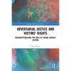 Adversarial Justice and Victims' Rights: Reconceptualising the Role of Sexual Assault Victims - Paperback