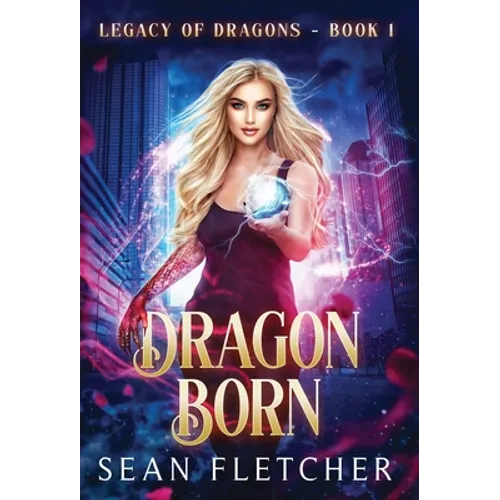 Dragon Born (Legacy of Dragons Book One) - Hardcover