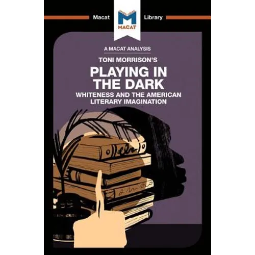 An Analysis of Toni Morrison's Playing in the Dark: Whiteness and the Literary Imagination - Paperback