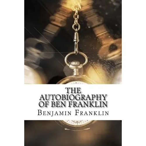The Autobiography of Ben Franklin - Paperback