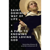 Saint Dominic's Way of Life: A Path to Knowing and Loving God - Paperback