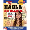 Habla sin acento: Aprende a eliminar tu acento nativo y a pronunciar bien los 41 sonidos del Inglés Americano. Edición Bilingüe - Paperback