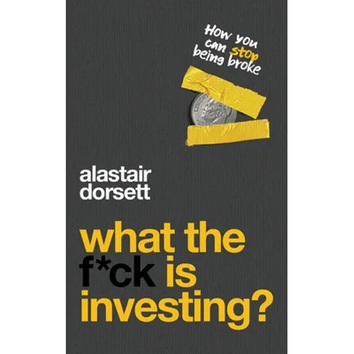 What the f*ck is investing?: How you can stop being broke - Paperback