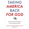 Taking America Back for God: Christian Nationalism in the United States - Paperback