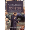 God's Address--Living with the Triune God, Revised Edition: A Scripture Workbook in the Style of Manuduction to Accompany the Lion, the Dove & the Lam - Paperback