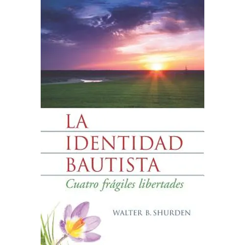 La identidad bautista: Cuatro frágiles libertades - Paperback