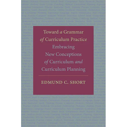 Toward a Grammar of Curriculum Practice: Embracing New Conceptions of Curriculum and Curriculum Planning - Hardcover