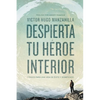 The Despierta tu h��roe interior: 7 Pasos para una vida de ��xito y Significado - Paperback