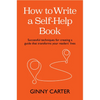 How to Write a Self-Help Book: Successful Techniques for Creating a Guide That Transforms Your Readers' Lives - Paperback