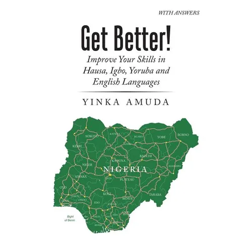 Get Better!: Improve Your Skills in Hausa, Igbo, Yoruba and English Languages - Paperback