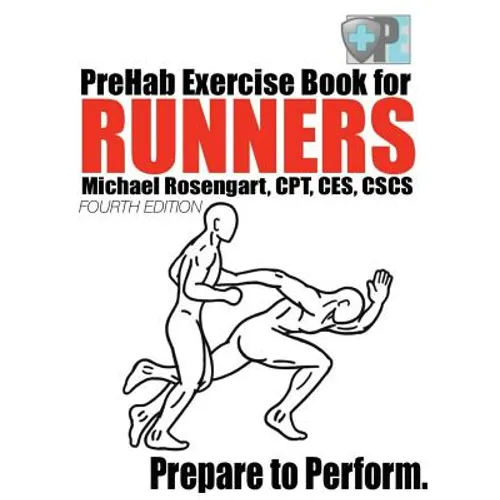 PreHab Exercise Book for Runners - Fourth Edition: Prepare to Perform. - Paperback