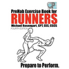PreHab Exercise Book for Runners - Fourth Edition: Prepare to Perform. - Paperback